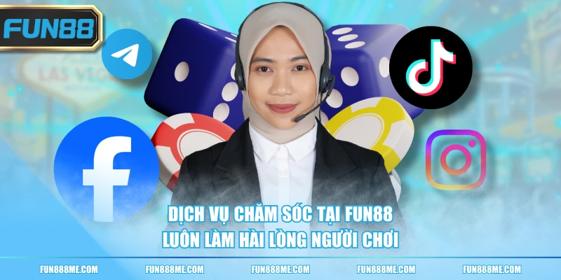 Dịch vụ chăm sóc tại Fun88 luôn làm hài lòng người chơi